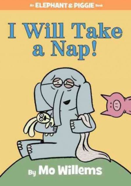 I Will Take a Nap! (an Elephant and Piggie Book)