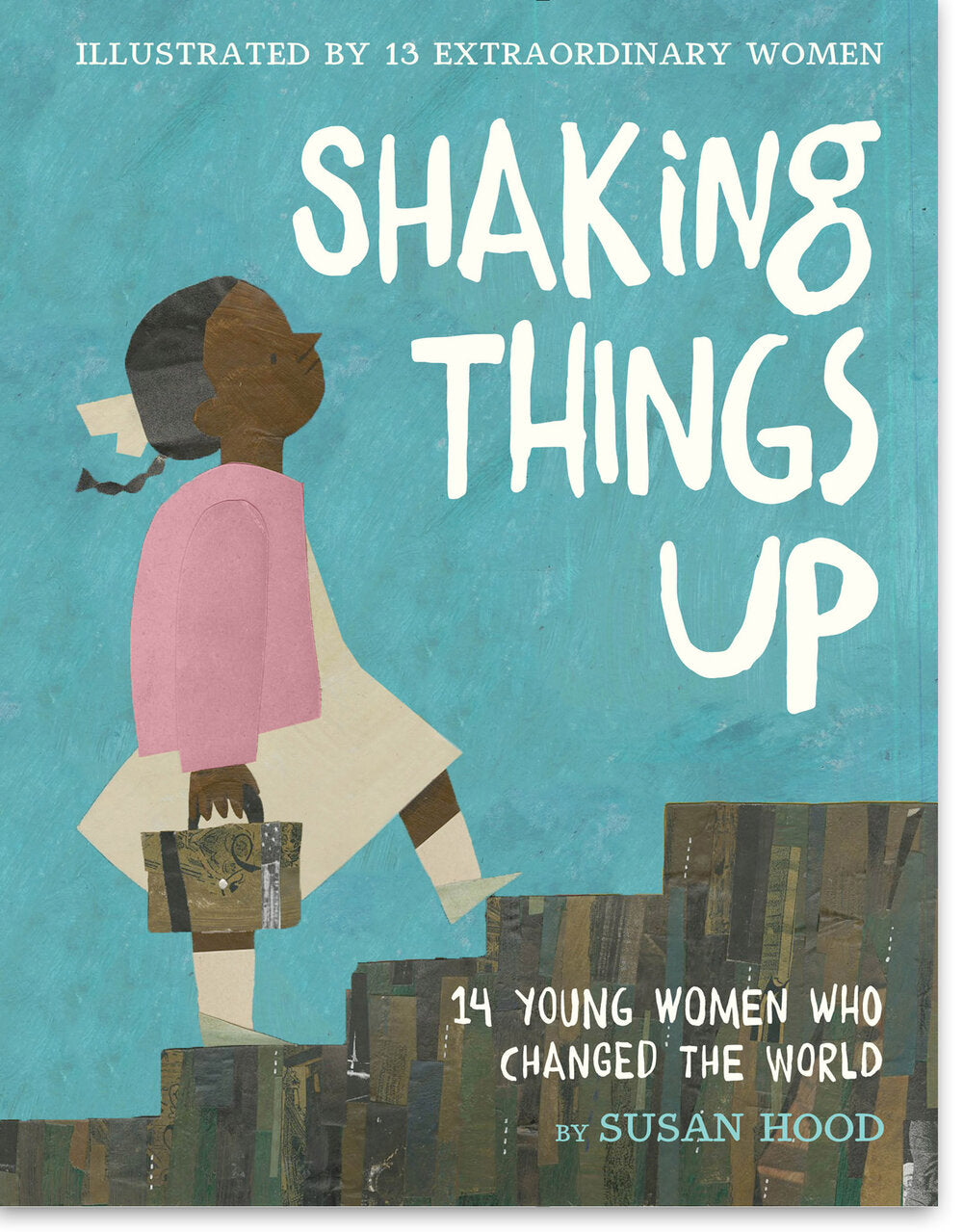 Shaking Things Up: 14 Young Women Who Changed the World